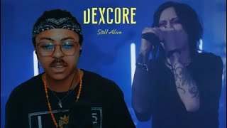 DEXCORE  Still Alive REACTION [upl. by Carce734]