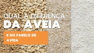 Qual a diferença entre a aveia e o farelo de aveia [upl. by Eekaz]