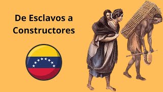 De esclavos a constructores La mano de obra en la Venezuela colonial [upl. by Xer]