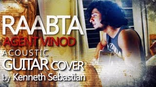 Raabta Kehte Hain Khuda Agent Vinod  Acoustic Guitar Cover by Kenneth Sebastian [upl. by Nadnerb]