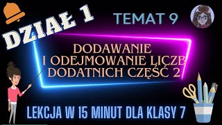 KLASA 7 TEMAT 9 Dodawanie i odejmowanie liczb całkowitych część 2  ułamki dziesiętne [upl. by Rubel]