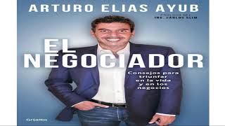 EL NEGOCIADOR ARTURO ELIAS AYUB AUDIO LIBRO [upl. by Goldina]