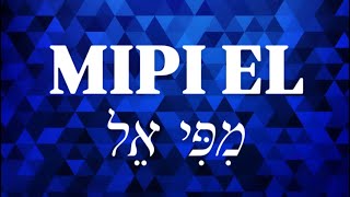 Mipi El מִפִּי אֵל [upl. by Anaugal]