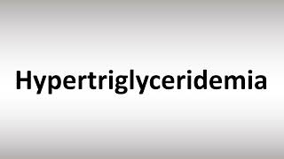 How to Pronounce Hypertriglyceridemia [upl. by Ferriter]