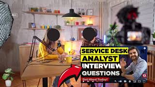 SERVICE DESK ANALYST INTERVIEW QUESTIONS  How To Prepare For A Service Desk Interview [upl. by Azenav]