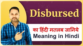 Disbursed meaning in Hindi  Disbursed ka hindi matlab kya hota hai  Disbursed meaning explained [upl. by Leahcar504]