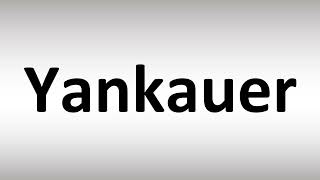 How to Pronounce Yankauer [upl. by Areyk]