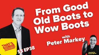 S3 Ep 38 From Good Old Boots to WOW Boots with Peter Markey CMO Boots [upl. by Kimmie]