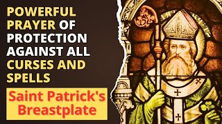 Saint Patricks Breastplate  Prayer for Protection Against All Curses and Spells [upl. by Nalyr68]