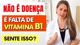 Não é Doença É FALTA DE VITAMINA B1 Você está SENTINDO ISSO [upl. by Nellahs]