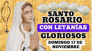 El Santo Rosario con letanías hoy domingo 17 de noviembre 2024 misterios gloriosos 🌹♥️✝️✨🙏 RENOVADO [upl. by Lewap]