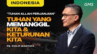 Indonesia  Tuhan Yang Memanggil Kita amp Keturunan Kita  Ps Philip Mantofa Official GMS Church [upl. by Nosylla]