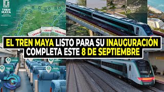 El Tren Maya Listo Para Su Inauguración Completa Este 8 De Septiembre [upl. by Ahsercul722]