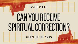 Church Problems  Can You Receive Spiritual Correction  Chip Henderson [upl. by Acinat137]