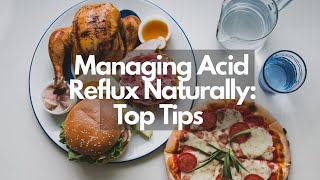 Foods to Manage Acid Reflux Naturally Top Tips [upl. by Gaivn]