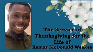 The Service of Thanksgiving for the Life of Kemar McDonald Weekes APRIL 18th 2024 [upl. by Modern]