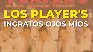 Los Players  Ingratos Ojos Míos Audio Oficial [upl. by Mellen]