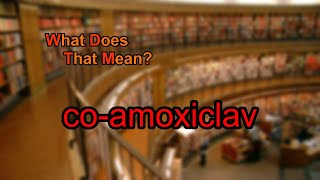 What does coamoxiclav mean [upl. by Waylon]