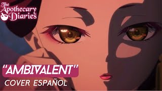 Kusuriya no Hitorigoto Opening 2 quotAmbivalentquot Cover Español Milaa Cherii [upl. by Nrehtac281]