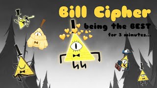 Bill Cipher being the BEST for 3 minutes [upl. by Ramed9]