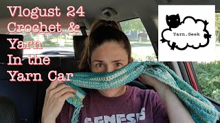 Vlogust 245  Crochet amp Yarn in the Yarn Car [upl. by Ronoc]