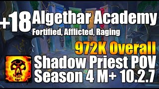 18 Algethar Academy 972K Overall  Shadow Priest POV M Dragonflight Season 4 Mythic Plus 1027 [upl. by Becki]