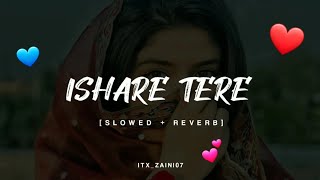 Ishare Tere  Slowed x Reverbed  Headphones Required  Mr Music 99 [upl. by Ahsekar]