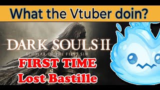 【 VTUBER 】 Am I lost in Lost Bastille  Dark Souls 2 first time 【 willowispy 】 [upl. by Edmead525]