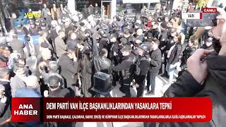 DEM PARTİ VAN İLÇE BAŞKANLIKLARINDAN YASAKLARA TEPKİ [upl. by Renee418]