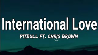 Pitbull  International Love Lyrics Ft Chris Brown [upl. by Lawlor]