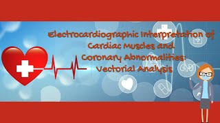 Electrocardiographic Interpretation of Cardiac Muscles amp Coronary Abnormalities Vectorial Analysis [upl. by Gavette397]