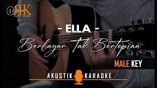 Berlayar Tak Bertepian  Ella  Akustik Karaoke Male keyNada Pria [upl. by Eiroj]