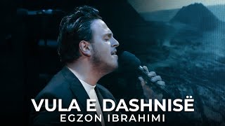 Egzon Ibrahimi  Vula e dashnisë LIVE [upl. by Reidid]