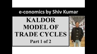 economics by Shiv Kumar Kaldor Model of Trade Cycles Part 1 of 2 [upl. by Acherman]