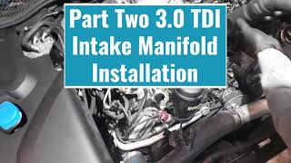 Part Two 30 TDI Intake Manifold Installation [upl. by Isaiah]