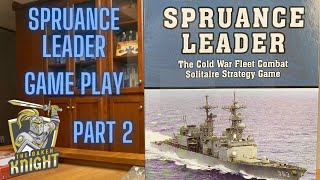 Spruance Leader Game Play  PART 2 of 2 [upl. by Honor]