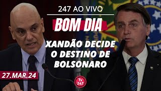 Bom dia 247 Xandão decide o destino de Bolsonaro 27324 [upl. by Hallimaj]