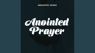 Anointed Prayer [upl. by Nolaj]