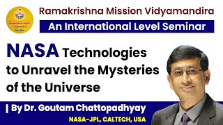 NASA Technologies to Unravel the Mysteries of the Universe  By Dr Goutam Chattopadhyay [upl. by Burnley]