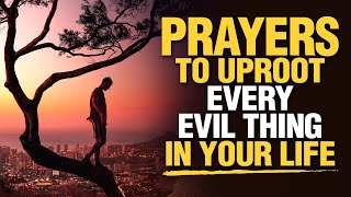 LISTEN TO THIS  Powerful amp Blessed Prayers To Uproot Everything That Is Evil In Your Life [upl. by Dripps]