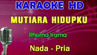 MUTIARA HIDUPKU  Rhoma Irama  KARAOKE Nada Pria [upl. by Piggy]