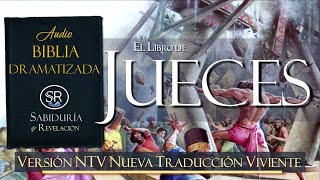 EL LIBRO DE JUECES NTV 📘 AUDIO BIBLIA ✅✅ ✅✅✅DRAMATIZADA NUEVA TRADUCCIÓN VIVIENTE 1 [upl. by Ihcelek]