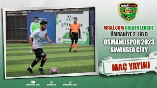 MisliCom Golden League  Ãœmraniye 2Lig B 9 Hafta  OSMANLISPOR 2023 VS SWANSEA CÄ°TY [upl. by Yznil]