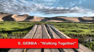 Salvatore Gebbia  Walking Together [upl. by Milan]