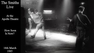 The Smiths Live  How Soon Is Now  The Apollo Theatre  March 1985 [upl. by Shig]