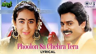 Phoolon Sa Chehra Tera  Lyrical  Anari  Karisma Kapoor  Udit Narayan  90s Hits Hindi Song [upl. by Namolos]