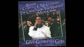 Bishop Clarence E McClendon  Give Glory to God [upl. by Volding70]