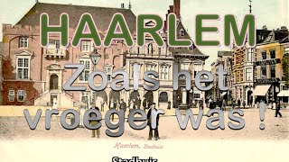 HAARLEM zoals het vroeger was DEEL 1 [upl. by Ludie275]