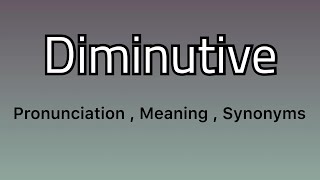 Diminutive meaning  Diminutive examples  Diminutive synonyms [upl. by Eberto]