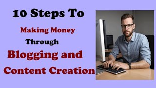 10Steps To make Money Through Blogging and Content Creation [upl. by Hooper]